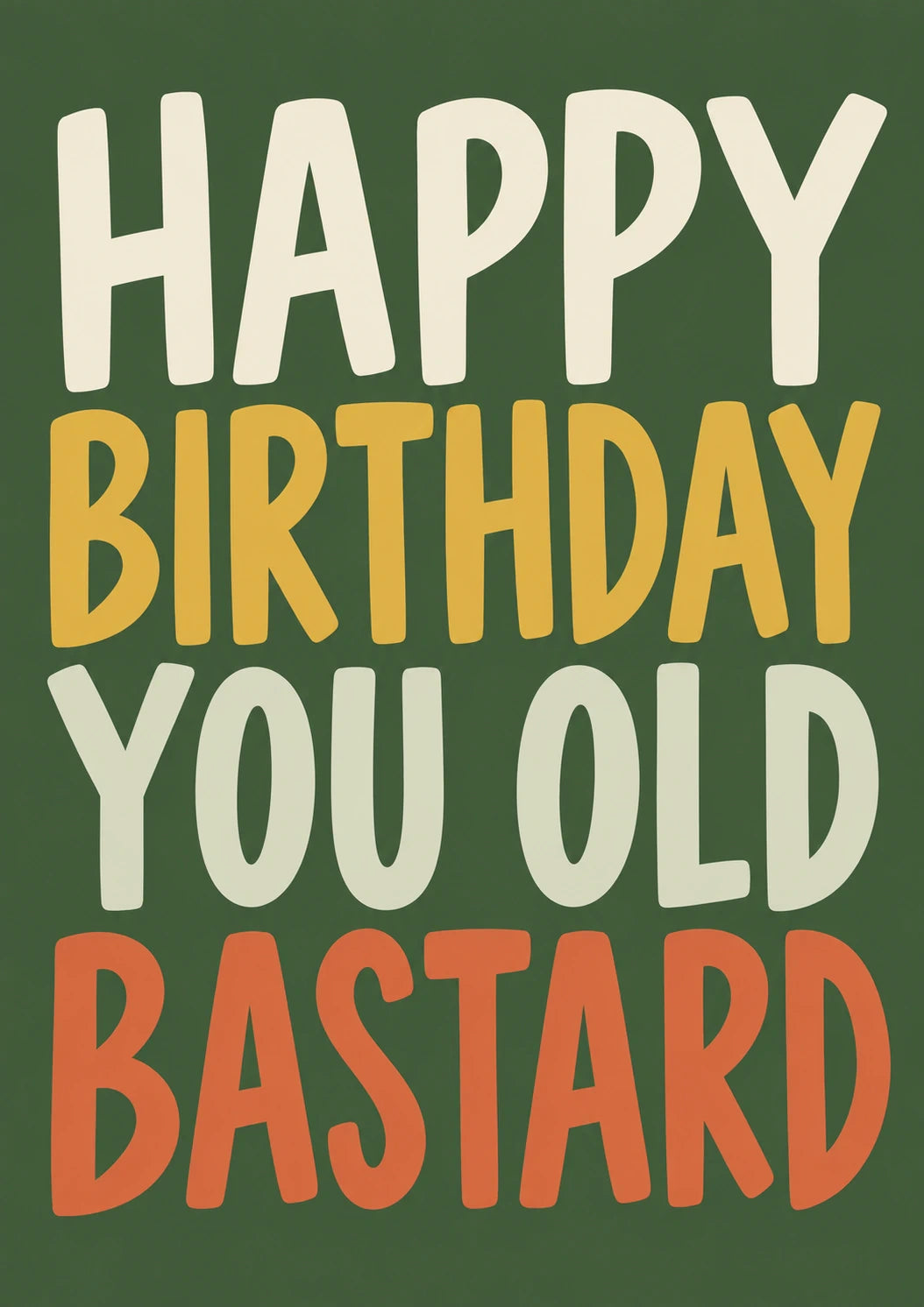 Funny Happy Birthday You Old Bastard Card for Him