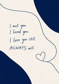 Load image into Gallery viewer, I Met You I Love You Still Birthday Card for Her
