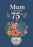 Load image into Gallery viewer, Floral Vase Mum 75th Birthday Card for Her
