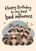 Load image into Gallery viewer, Funny Birthday Bad Influence Raccoons Card
