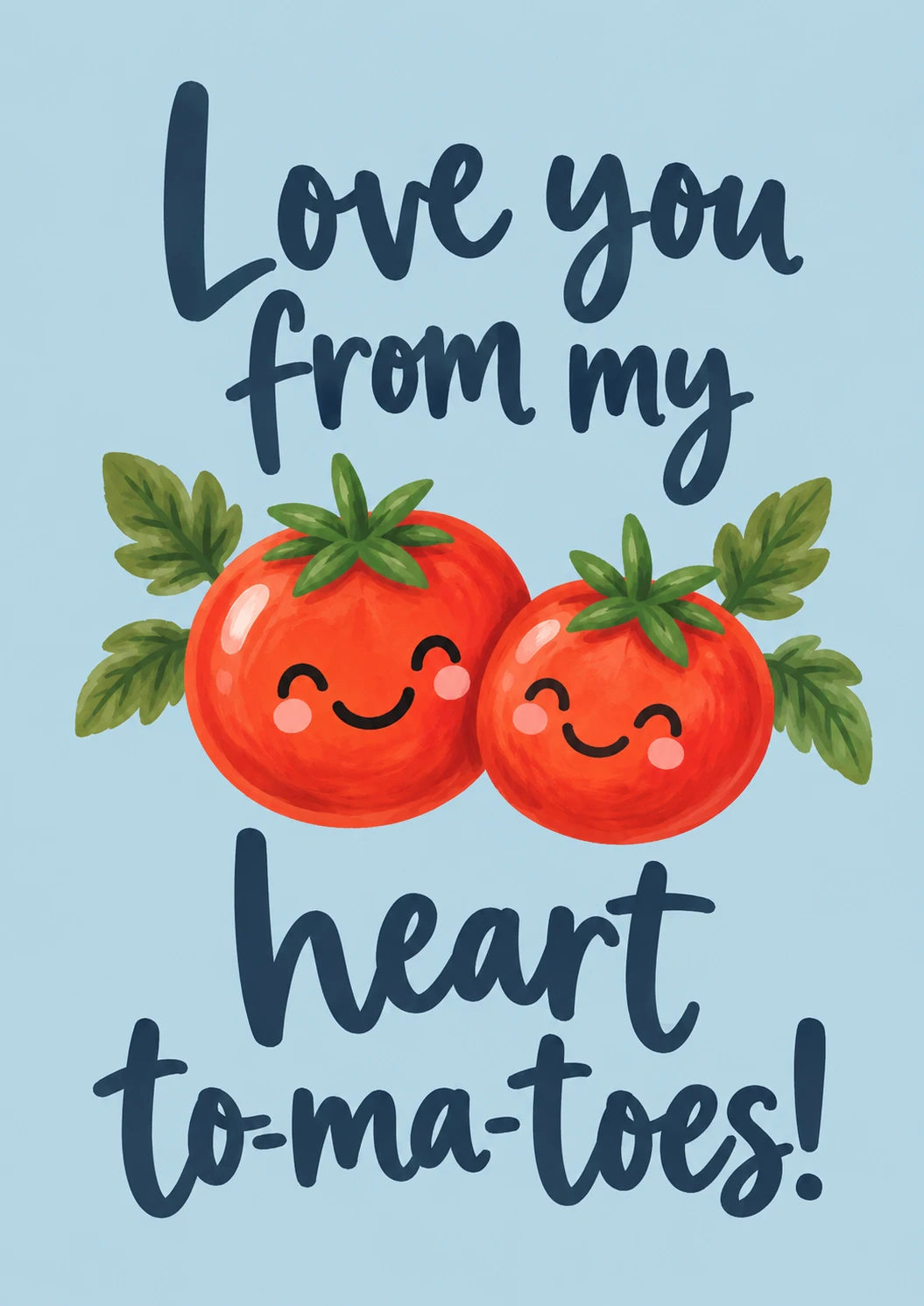 Funny Love You From My Heart To-Ma-Toes Birthday Card