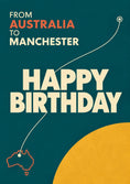 Load image into Gallery viewer, From Australia to Manchester Birthday Card

