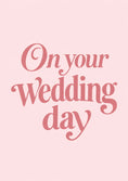 Load image into Gallery viewer, On Your Wedding Day Pink Typography Wedding Card
