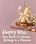 Load image into Gallery viewer, Funny Birth Certificate in a Museum 90th Birthday Card
