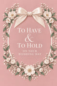 Load image into Gallery viewer, Cream Floral Bow To Have & To Hold Wedding Card
