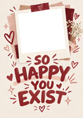 Load image into Gallery viewer, So Happy You Exist Photo Upload Anniversary Card
