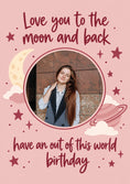 Load image into Gallery viewer, Love You to the Moon and Back Photo Upload Birthday Card for Her
