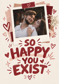 Load image into Gallery viewer, So Happy You Exist Photo Upload Anniversary Card for Someone Special
