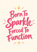 Load image into Gallery viewer, Funny Born To Sparkle Forced To Function friendship Card for Cousin
