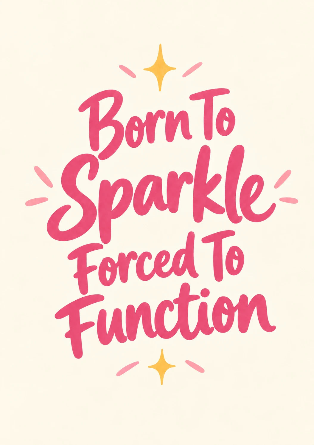 Funny Born To Sparkle Forced To Function friendship Card for Cousin