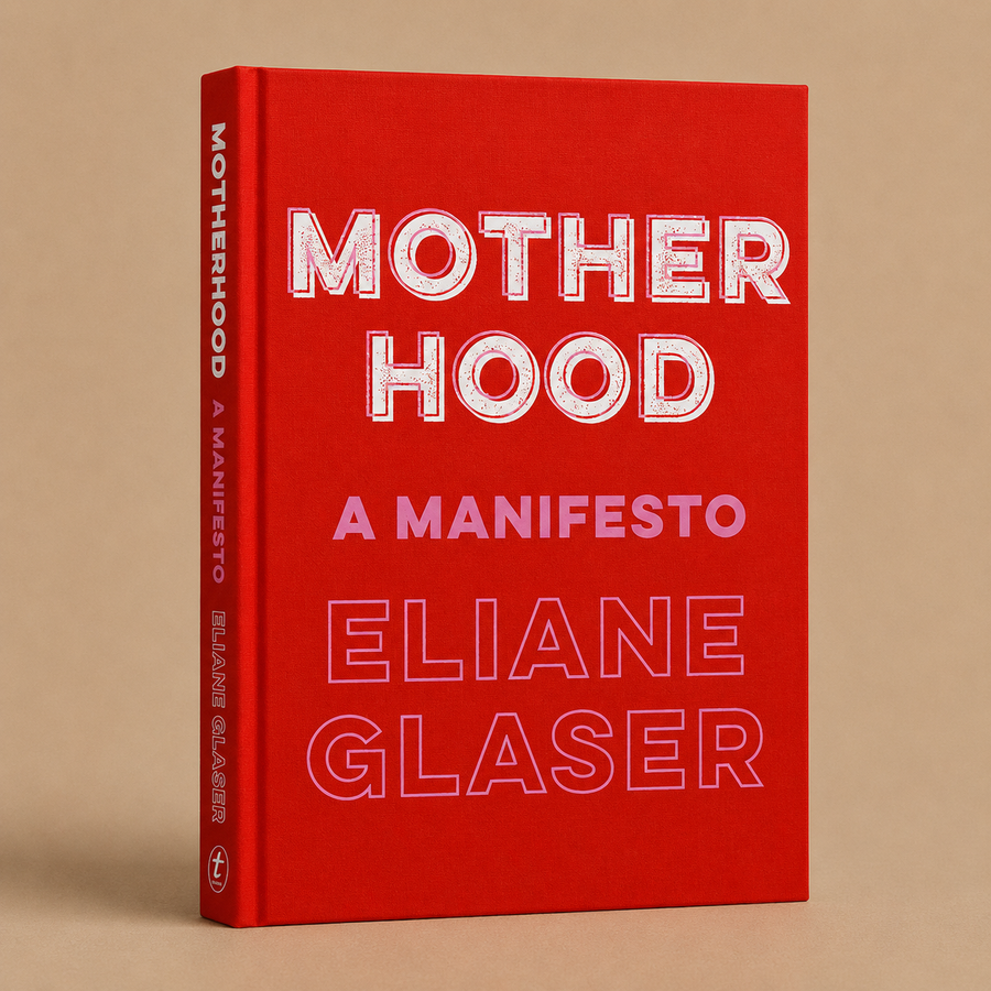 Motherhood: A Manifesto