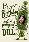 Load image into Gallery viewer, Funny Dill Herb Character Photo Upload Birthday Card
