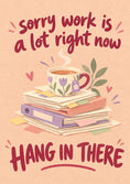 Load image into Gallery viewer, Sorry Work Is A Lot Right Now friendship Card for Mum
