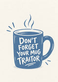Load image into Gallery viewer, Funny Don't Forget Your Mug Traitor Leaving Card for Colleague
