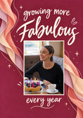 Load image into Gallery viewer, Growing More Fabulous Every Year Photo Upload Friendship Card for Friend
