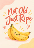Load image into Gallery viewer, Funny Not Old Just Ripe Banana friendship Card for Partner
