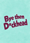 Load image into Gallery viewer, Funny Bye Then D*ckhead leaving Card for Brother
