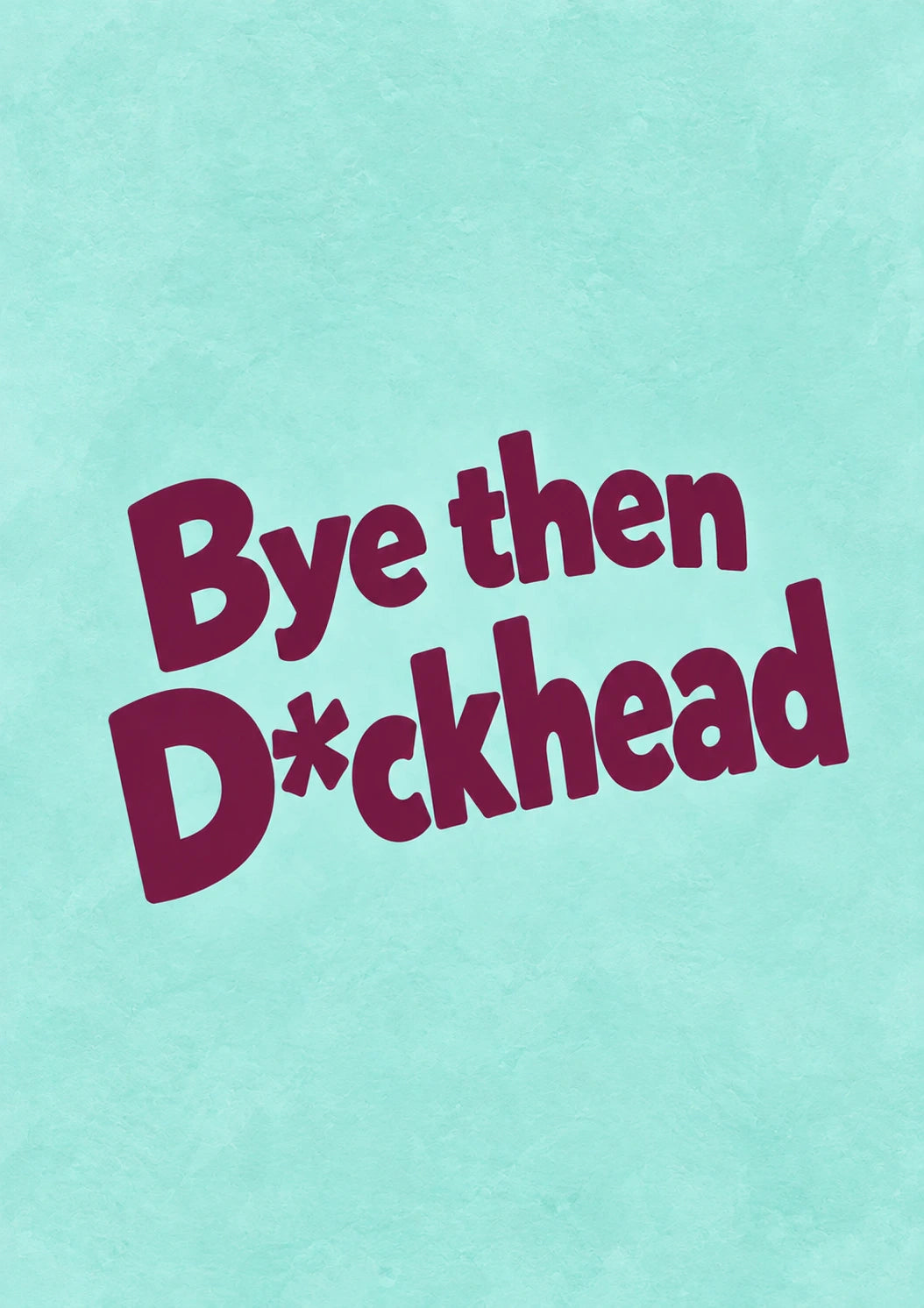 Funny Bye Then D*ckhead leaving Card for Brother