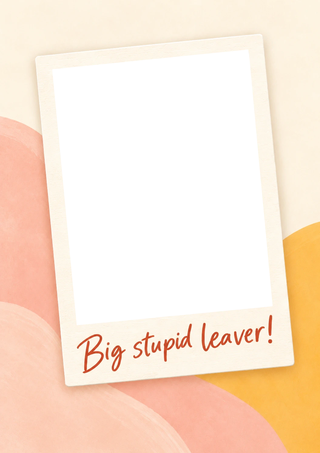 Funny Big Stupid Leaver Photo Upload Leaving Card for Colleague