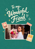 Load image into Gallery viewer, Teal To My Wonderful Friend Photo Upload Friendship Card for Her
