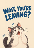 Load image into Gallery viewer, Funny Shocked Cat Wait You're Leaving Card for Daughter
