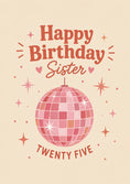 Load image into Gallery viewer, Pink Disco Ball Sister 25th Birthday Card for Her
