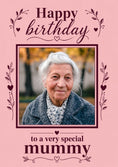 Load image into Gallery viewer, Happy Birthday to a Very Special Mummy Photo Upload Birthday Card for Her
