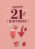 Load image into Gallery viewer, Pink Cocktails and Fruit 21st Birthday Card for Her

