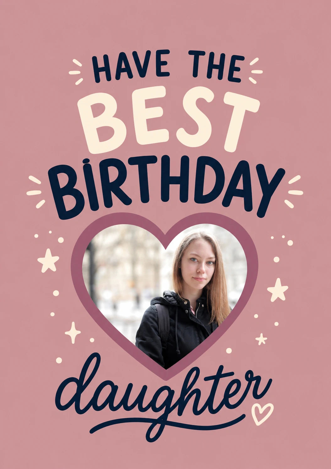 Have the Best Birthday Daughter Photo Upload Birthday Card for Her