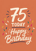 Load image into Gallery viewer, Colourful Confetti 75 Today Happy 75th Birthday Card
