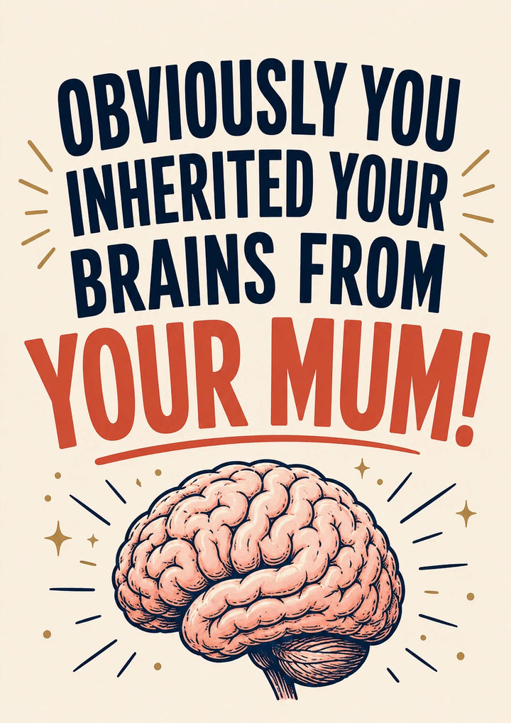 Funny Inherited Your Brains from Your Mum Congratulations Card