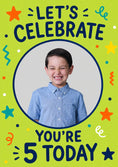 Load image into Gallery viewer, Let's Celebrate You're 5 Today Photo Upload Birthday Card
