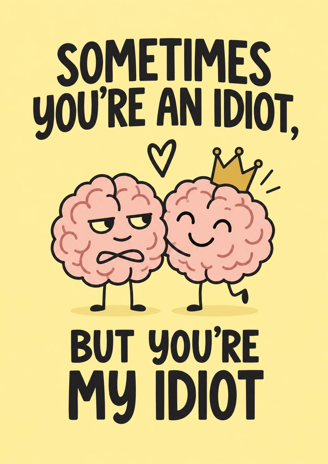 Funny Sometimes You're My Idiot Valentine's Day Card for Partner