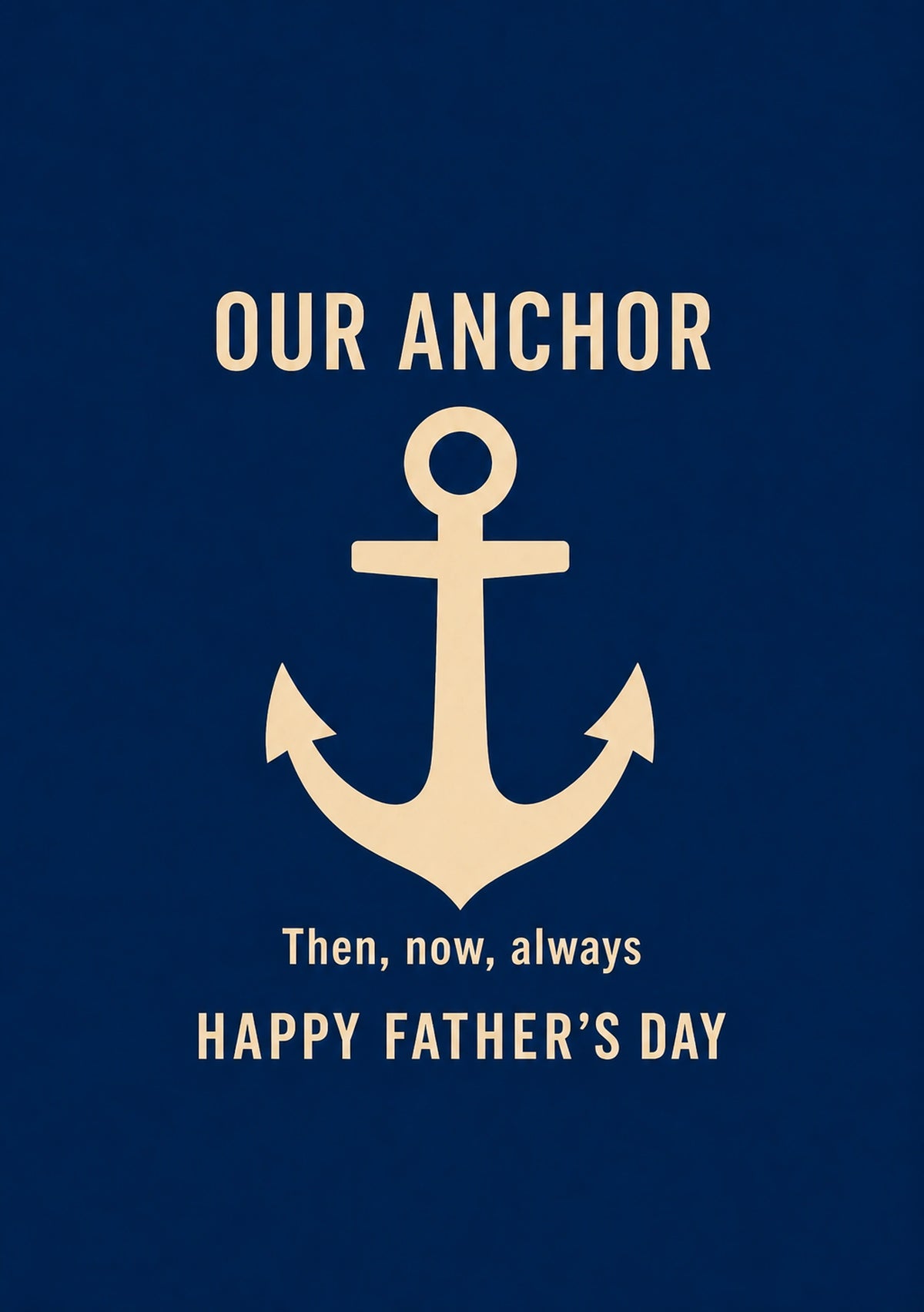 Our Anchor Then Now Always Fathers Day Card