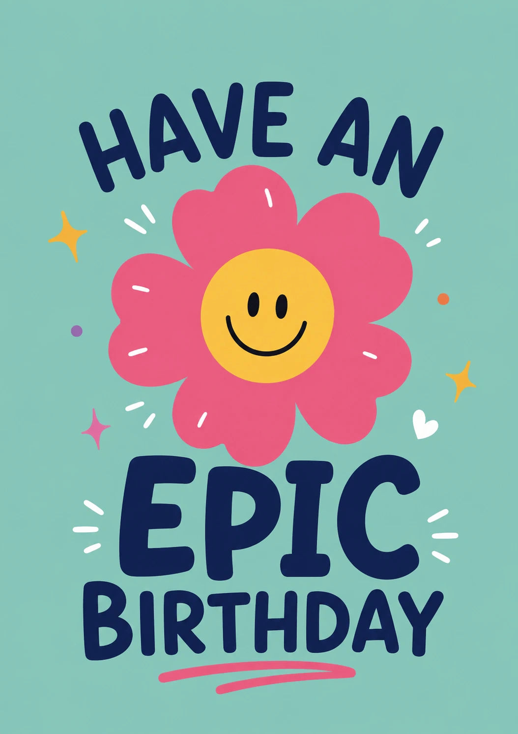 Smiley Face Flower Have an Epic Birthday Card