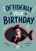 Load image into Gallery viewer, Funny Of Fish'ally Your Birthday Photo Upload Birthday Card

