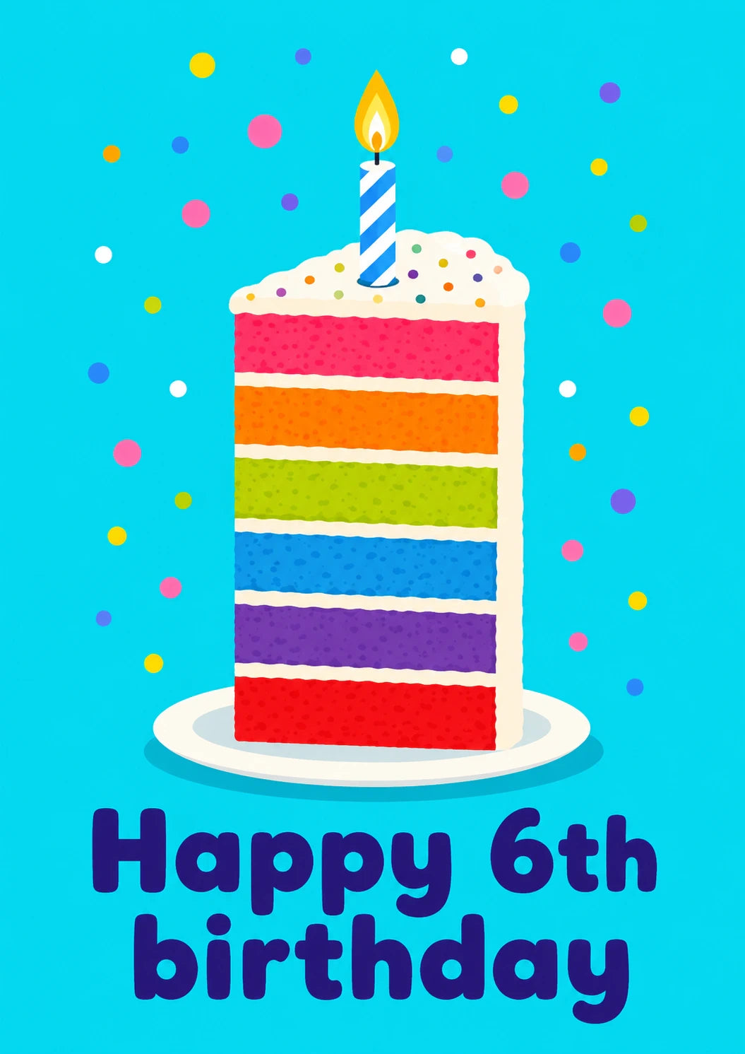 Rainbow Cake Slice Happy 6th Birthday Card