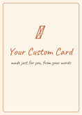 Load image into Gallery viewer, Your custom card — made just for you
